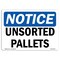 Signmission OSHA Notice, 5" Height, Unsorted Pallets Sign, 7" X 5", Landscape OS-NS-D-57-L-18781 - alternate 1